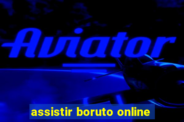 assistir boruto online